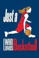 Just A Girl Who Loves Basketball: Blank Lined Journal Notebook, Funny basketball Notebook, basketball journal, basketball notebook, Ruled, Writing ... for basketball lovers, basketball gifts 1661884199 Book Cover