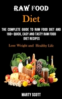 Raw Food Diet: The Complete Guide to Raw Food Diet and 160+ Quick, Easy and Tasty Raw Food Diet Recipes 1990666078 Book Cover