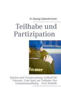 Teilhabe und Partizipation: Spielen und Verantwortung: Fußball für Toleranz. Vom Spiel zur Teilhabe: Der Generationendialog. Zwei Modelle 3848252570 Book Cover