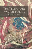 The Temporary Vase of Hands 1635341582 Book Cover
