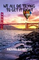 We All Die Trying To Get It Right 1984017624 Book Cover