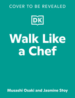 Walk Like a Chef: Recipes and Techniques for Becoming a Better Cook B0H8RLSLG3 Book Cover