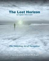 The Lost Horizon: History of Navigation/Poetry of the Sea 0982941528 Book Cover