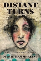 Distant Turns: A Novel about Abuse Survival 1665540095 Book Cover