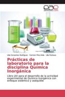 Prácticas de laboratorio para la disciplina Química Inorgánica: Libro útil para el desarrollo de la actividad experimental de Química Inorgánica con enfoque sistémico y asequible 6202159642 Book Cover