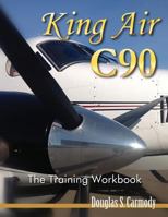King Air C90 - The Training Workbook 1492173517 Book Cover