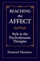 Reaching the Affect: Style in the Psychodynamic Therapies 0876688180 Book Cover