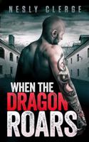 When The Dragon Roars 0996501746 Book Cover
