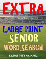 Extra Large Print Senior Word Search: 133 Giant Print Themed Word Search Puzzles 1726476618 Book Cover