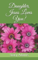 Daughter, Jesus Loves You! B09CSTLVZF Book Cover