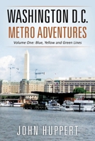 Washington D.C. Metro Adventures: Volume One: Blue, Yellow and Green Lines 197721150X Book Cover