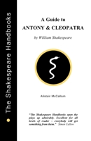 Antony and Cleopatra: A Guide 1899747028 Book Cover