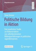 Politische Bildung in Aktion: Eine qualitative Studie zur Rekonstruktion von selbstbestimmten Bildungserfahrungen in politischen Jugendinitiativen (Bürgerbewusstsein) 3658354119 Book Cover
