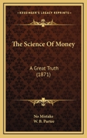 The Science Of Money: A Great Truth 1120925266 Book Cover