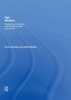 Age Matters: Employing, Motivating And Managing Older Employees 1138618780 Book Cover