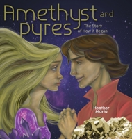 Amethyst and Pyres: The Story of How it Began 1525567721 Book Cover