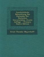 Geschichtliche Beleuchtung Des Zustandes Der Deutschen Universitäten. Zweite Auflage. 0274913372 Book Cover