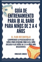 Guía de Entrenamiento Para Ir Al Baño Para Niños De 2 A 4 Años: Guía de Entrenamiento para Ir al Baño (Spanish Edition) B0GWRKTC7L Book Cover