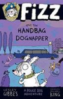 Fizz and the Handbag Dognapper 1610676157 Book Cover