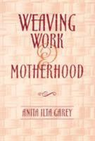 Weaving Work and Motherhood (Women in the Political Economy) 1566397006 Book Cover