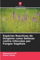 Espcies Reactivas de Oxignio como Defesas contra Infeces por Fungos Vegetais 6205280736 Book Cover