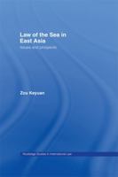 Law of the Sea in East Asia: Issues and Prospects 0415655382 Book Cover