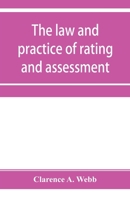 The Law and Practice of Rating and Assessment, an Handbook for Overseers, Members of Assessment Committees, Surveyors and Others Interested in Rating and Valuation 9353955343 Book Cover