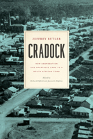 Cradock: How Segregation and Apartheid Came to a South African Town 0813940583 Book Cover
