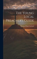 The Young Local Preacher's Guide - Primary Source Edition 1022466615 Book Cover