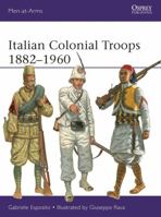 Italian Colonial Troops 1882–1960 1472851269 Book Cover