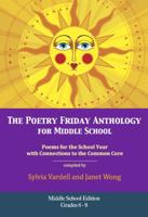 The Poetry Friday Anthology for Middle School (grades 6-8), Common Core Edition: Poems for the School Year with Connections to the Common Core State Standards (CCSS) for English Language Arts (ELA) 193705778X Book Cover