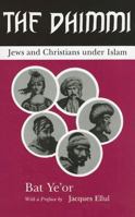 The Dhimmi: Jews & Christians Under Islam 161147079X Book Cover