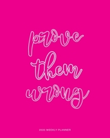 2020 Weekly Planner: Prove Them Wrong Quote Daily Agenda, Calendar Schedule, Weekly, Monthly and Yearly Organizer, Goals, To Do's, Habit Tracking, Daily Gratitude, Bucket List, Jan to Dec 2020, 8x10 1710702559 Book Cover