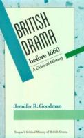 British Drama Before 1660 - a Critical History (Twayne's Critical History of British Drama Series) 0805789537 Book Cover