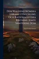 Den Waldenströmska Lärans Utweckling Och Rationalistiska Riktning Jemte Samtidens Dom: Bihang Till Herr Lektor P. Waldenströms Nya Försoningslära, ... Bibelns Och Luthers Lära... 1247738442 Book Cover