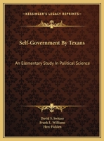 Self-Government By Texans: An Elementary Study In Political Science 0548440581 Book Cover