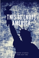 This is (not) America - A Short Story Collection 0993557120 Book Cover