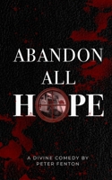 Abandon All Hope 1737618257 Book Cover