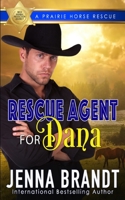 Rescue Agent for Dana: A Prairie Horse Rescue B08TSDKYY1 Book Cover