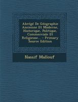 Abrégé De Géographie Ancienne Et Moderne, Historique, Politique, Commerciale Et Religieuse... 0274999978 Book Cover