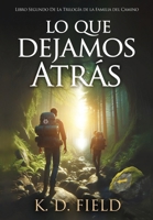 Lo Que Dejamos Atrás : Segundo Libro de la Trilogía Del Camino 196171910X Book Cover