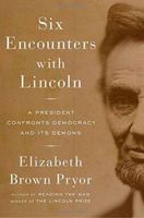 Six Encounters with Lincoln: A President Confronts Democracy and Its Demons 014311123X Book Cover