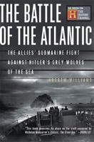 The Battle of the Atlantic: The Allies' Submarine Fight Against Hitler's Gray Wolves of the Sea 0465091563 Book Cover