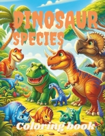Dinosaur Coloring Book for Boys and Girls Ages over 4 - Learn Dinosaur Species - Great Gift for Kids: Dino Safari: A Coloring Book Expedition into ... Adventures: A Kids' Coloring Book Collection) B0CSXNKBVG Book Cover