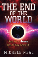 The End of the World: And What Jesus Has to Say About It 1621367428 Book Cover