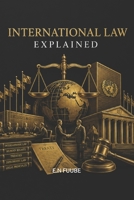 INTERNATIONAL LAW EXPLAINED B0H8TKSQ49 Book Cover