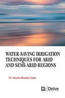 Water-Saving Irrigation Techniques for Arid and Semi-Arid Regions 1779564007 Book Cover