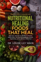 Nutritional Healing Foods That Heal: Start Your Journey to a Mindful & Healthy Eating. Learn the Healing Properties of Fruits, Vegetables, Herbs, Spices & Wild Food. Plus Anti-inflammatory Recipes B086Y3S9KD Book Cover