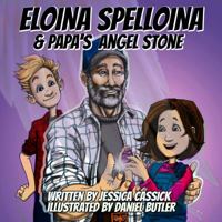 Eloina Spelloina & Papa's Angel Stone 1946512109 Book Cover