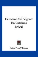 Derecho Civil Vigente En Cataluna (1902) 1168087562 Book Cover